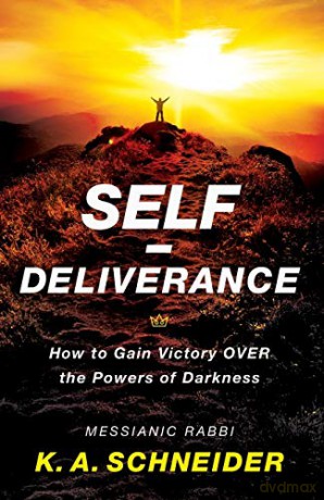 Self-Deliverance: How to Gain Victory over the Powers of Darkness - Rabbi K. A. Schneider [KSIĄŻKA]