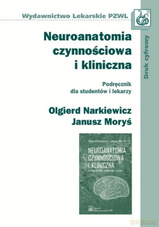 Neuroanatomia czynnościowa i kliniczna - Podręcznik dla studentów i lekarzy - Narkiewicz [KSIĄŻKA]