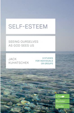 Self-Esteem (Lifebuilder Study Guides): Seeing Ourselves as God Sees Us (Lifebuilder Bible Study Guides) (Lifebuilder Bible Study Guides, 173) [KSIĄŻKA]