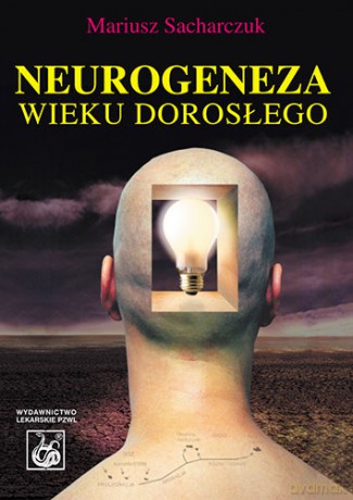 Neurogeneza wieku dorosłego - Sacharczuk [KSIĄŻKA]