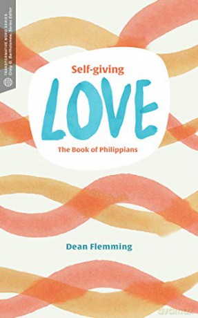 Self-Giving Love: The Book of Philippians (Transformative Word) - Dean Flemming [KSIĄŻKA]