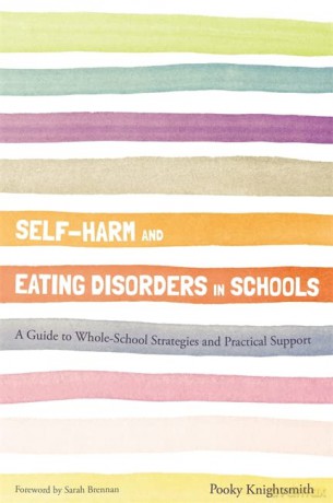 Self-Harm and Eating Disorders in Schools: A Guide to Whole-School Strategies and Practical Support - Pooky Knightsmith [KSIĄŻKA]