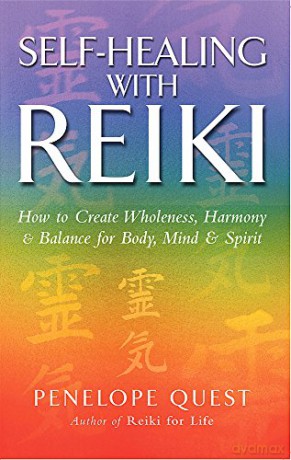 Self-Healing With Reiki: How to create wholeness, harmony and balance for body, mind and spirit - Penelope Quest [KSIĄŻKA]