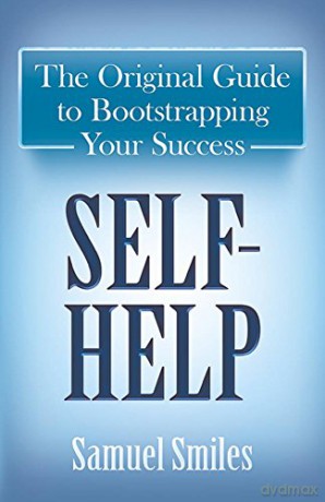 Self-Help: The Original Guide to Bootstrapping Your Success - Samuel Smiles [KSIĄŻKA]