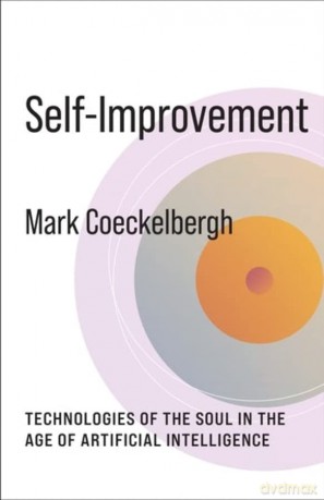 Self-Improvement: Technologies of the Soul in the Age of Artificial Intelligence (No Limits) - Coeckelbergh [KSIĄŻKA]