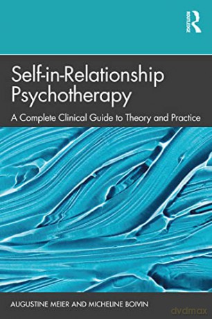 Self-in-Relationship Psychotherapy: A Complete Clinical Guide to Theory and Practice - Augustine Meier [KSIĄŻKA]