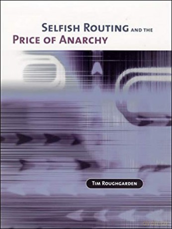 Selfish Routing and the Price of Anarchy (The MIT Press) - Tim Roughgarden [KOMIKS]