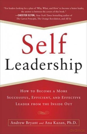 Self-Leadership: How to Become a More Successful, Efficient, and Effective Leader from the Inside Out (BUSINESS BOOKS) - Andrew Bryant [KSIĄŻKA]