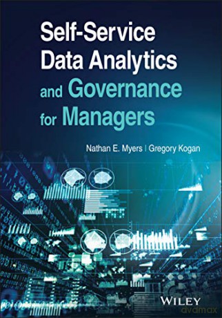 Self-Service Data Analytics and Governance for Managers - Gregory Kogan [KSIĄŻKA]