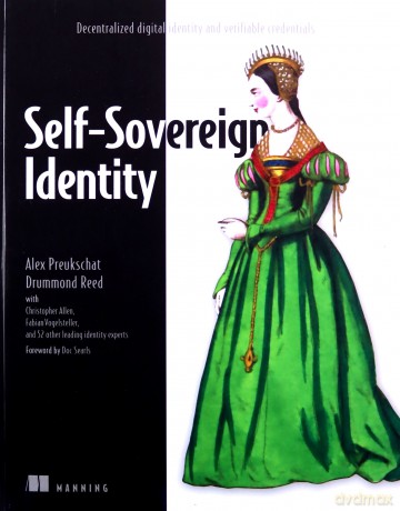 Self-Sovereign Identity: Decentralized digital identity and verifiable credentials - Alex Preukschat [KSIĄŻKA]