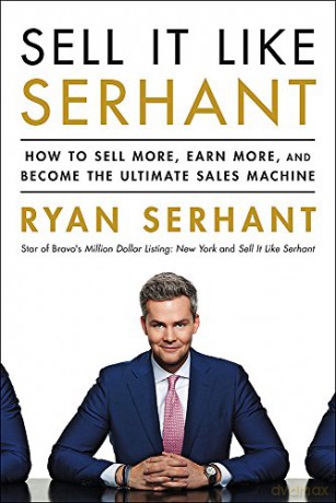 Sell It Like Serhant: How to Sell More, Earn More, and Become the Ultimate Sales Machine - Ryan Serhant [KSIĄŻKA]