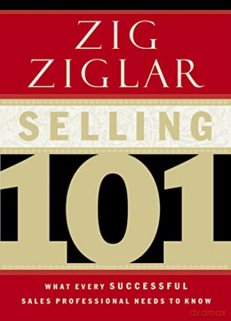 Selling 101: What Every Successful Sales Professional Needs to Know - Zig Ziglar [KSIĄŻKA]