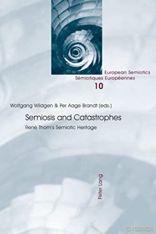 Semiosis and Catastrophes; René Thom's Semiotic Heritage (10) (European Semiotics/Semiotiques Europeennes) - Wolfgang Wildgen [KSIĄŻKA]