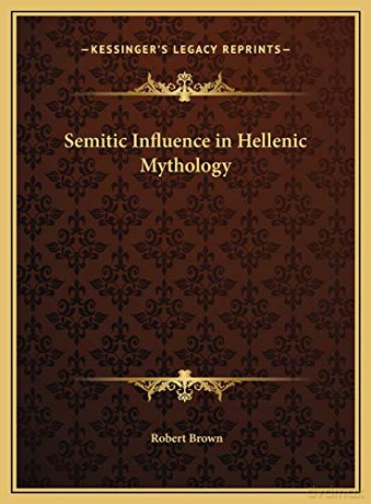 Semitic Influence in Hellenic Mythology - Dr Robert Brown [KSIĄŻKA]