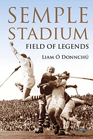 Semple Stadium: Field of Legends - Liam Ó Donnchú [KSIĄŻKA]