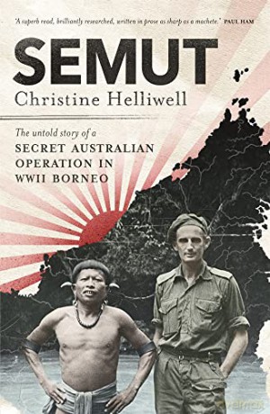 Semut: The Untold Story of a Secret Australian Operation in WWII Borneo - Christine Helliwell [KSIĄŻKA]
