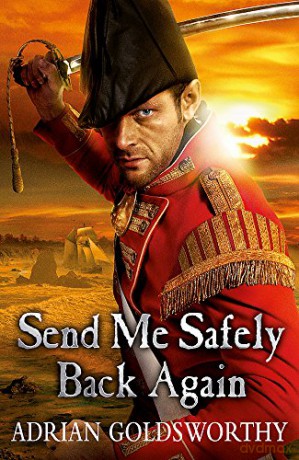 Send Me Safely Back Again (Napoleonic Wars 3) (The Napoleonic Wars) - Adrian Goldsworthy [KSIĄŻKA]