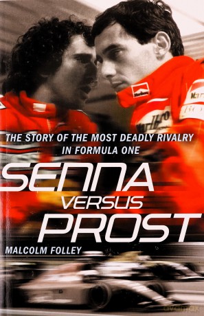Senna Versus Prost: The Story of the Most Deadly Rivalry in Formula One - Malcolm Folley [KSIĄŻKA]