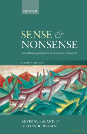 Sense and Nonsense: Evolutionary perspectives on human behaviour - Kevin N. Laland [KSIĄŻKA]