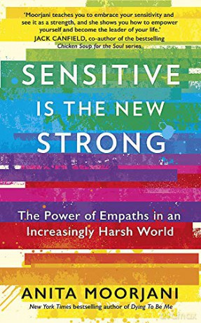 Sensitive is the New Strong: The Power of Empaths in an Increasingly Harsh World - Anita Moorjani [KSIĄŻKA]
