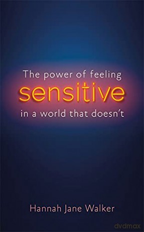 Sensitive: The Power of Feeling in a World that Doesn't - Hannah Jane Walker [KSIĄŻKA]