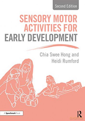 Sensory Motor Activities for Early Development: A Practical Resource - Heidi Rumford [KSIĄŻKA]