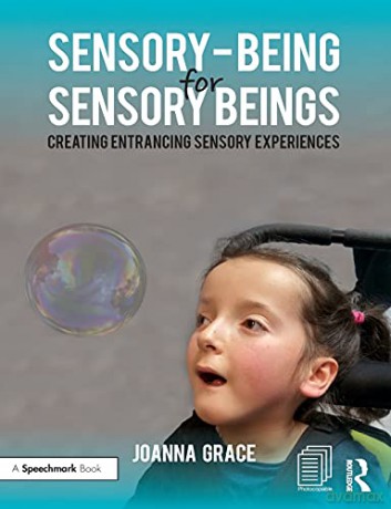 Sensory-Being for Sensory Beings: Creating Entrancing Sensory Experiences - Joanna Grace [KSIĄŻKA]