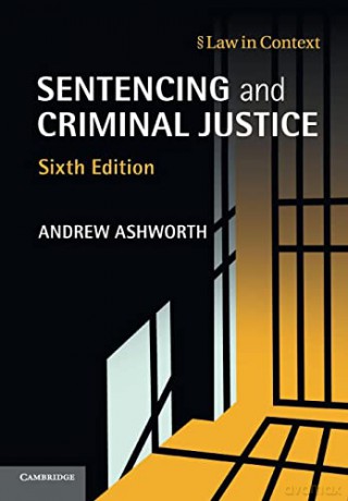 Sentencing and Criminal Justice (Law in Context) - Andrew Ashworth [KSIĄŻKA]