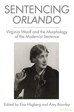 Sentencing Orlando: Virginia Woolf and the Morphology of the Modernist Sentence - Amy Bromley [KSIĄŻKA]