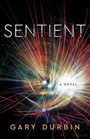 Sentient: A Novel - Gary Durbin [KSIĄŻKA]