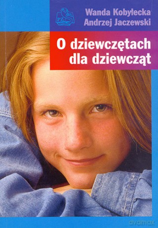 O dziewczętach dla dziewcząt - Kobyłecka, Jaczewski [KSIĄŻKA]
