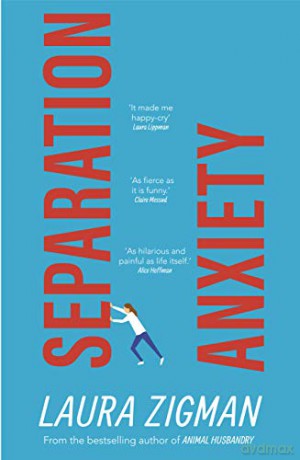 Separation Anxiety: 'Exactly what I needed for a change of pace, funny and charming' - Judy Blume - Laura Zigman [KSIĄŻKA]