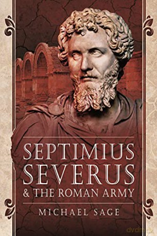 Septimius Severus and the Roman Army - Sage Michael [KSIĄŻKA]