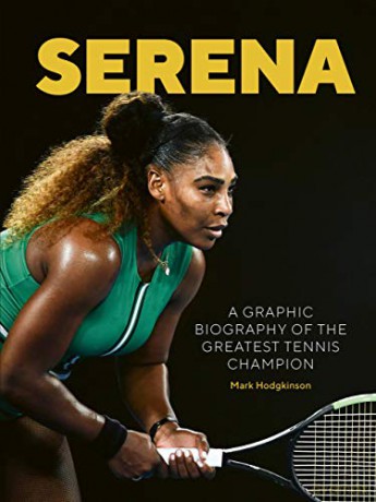 Serena: A graphic biography of the greatest tennis champion - Mark Hodgkinson [KSIĄŻKA]