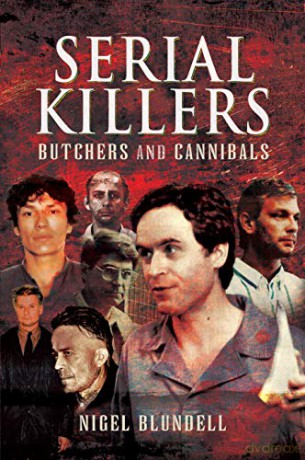 Serial Killers: Butchers and Cannibals - Nigel Blundell [KSIĄŻKA]