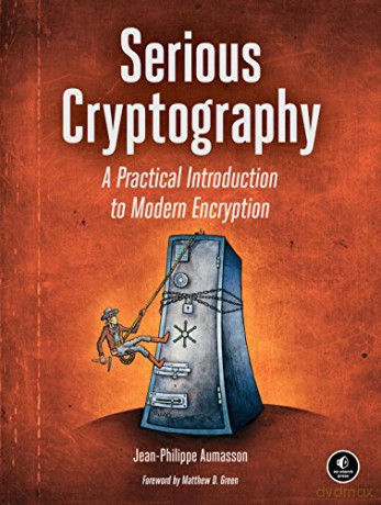 Serious Cryptography: A Practical Introduction to Modern Encryption - Jean-Philippe Aumasson [KSIĄŻKA]