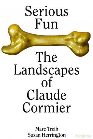 Serious Fun: The Landscapes of Claude Cormier - Marc Treib [KSIĄŻKA]