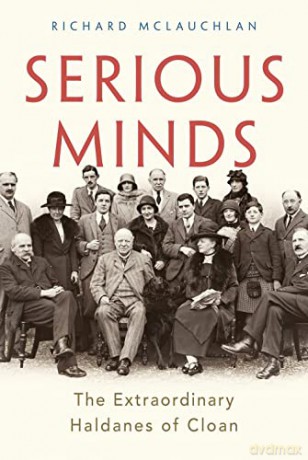 Serious Minds: The Extraordinary Haldanes of Cloan - Richard McLauchlan [KSIĄŻKA]