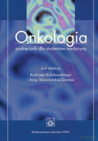 Onkologia - Podręcznik dla studentów medycyny - Kułakowski [KSIĄŻKA]