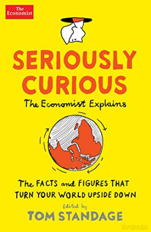 Seriously Curious: 109 facts and figures to turn your world upside down - Tom Standage [KSIĄŻKA]