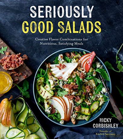 Seriously Good Salads: Creative Flavor Combinations for Nutritious, Satisfying Meals - Nicky Corbishley [KSIĄŻKA]