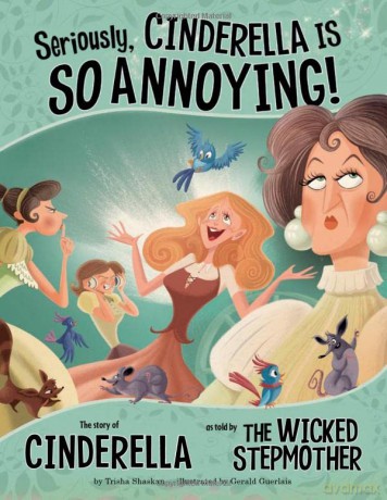 Seriously, Cinderella is So Annoying!: The Story of Cinderella as Told by the Wicked Stepmother (The Other Side of the Story) - Trisha Speed Shaskan [KSIĄŻKA]