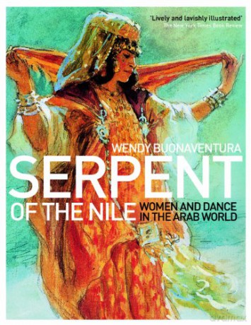 Serpent of the Nile: Women and Dance in the Arab World - Wendy Buonaventura [KSIĄŻKA]