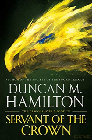 Servant of the Crown: 3 (Dragonslayer) - Duncan M. Hamilton [KSIĄŻKA]