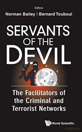 Servants of the Devil: The Facilitators of the Criminal and Terrorist Networks - Norman Bailey [KSIĄŻKA]