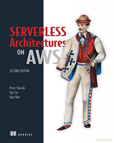 Serverless Architectures on AWS - Peter Sbarski [KSIĄŻKA]