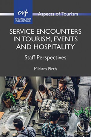 Service Encounters in Tourism, Events and Hospitality: Staff Perspectives (Aspects of Tourism): 87 - Miriam Firth [KSIĄŻKA]