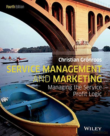Service Management and Marketing: Managing the Service Profit Logic, 4th Edition - Christian Gronroos [KSIĄŻKA]