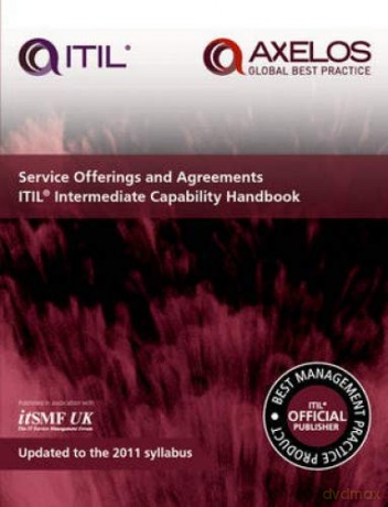Service offerings and agreements: ITIL 2011 itermediate capability handbook (pack of 10): ITIL V3 Intermediate Capability Handbook [KSIĄŻKA]