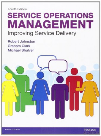 Service Operations Management: Improving Service Delivery (4th Edition) - Robert Johnston [KSIĄŻKA]
